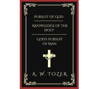 Pursuit of God & Knowledge of the Holy & God's Pursuit of Man (Grapevine edition)