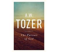 Pursuit Of God, The: The Human Thirst for the Divine