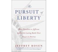 Pursuit of Liberty: How Hamilton vs. Jefferson Ignited the Lasting Battle Over Power in America