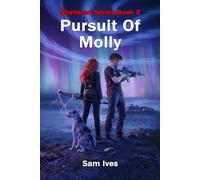 Pursuit Of Molly: A Post-Apocalyptic Survival Thriller: 2 (Sheltered Series)