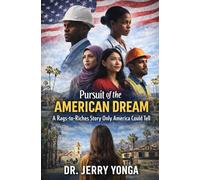 Pursuit of the American Dream: A Rags-to-Riches Story Only America Could Tell: 9 (Inspirational books by Dr. Jerry)