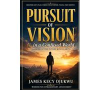 Pursuit Of Vision: ...in a confused world (Looking At The future With Clarity)