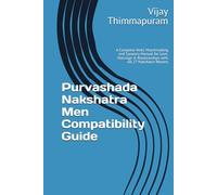 Purvashada Nakshatra Men Compatibility Guide: A Complete Vedic Matchmaking and Synastry Manual for Love, Marriage & Relationships with All 27 Nakshatra Women (27 Nakshatra Men Compatibility Series)