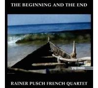 Pusch,Rainer French Quartet - The Beginning & the End