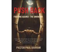 PUSH BACK: Fighting Against The Unknown (Discover your true identity in JESUS CHRIST)