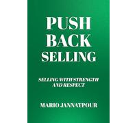 Push Back Selling: Selling with Strength and Respect