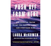 Push Off from Here: Nine Essential Truths to Get You Through Sobriety (and Everything Else)