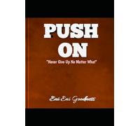 PUSH ON: Never Give Up No Matter What