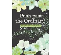 Push Past The Ordinary: Gift For Lovers | Gift Idea | For Women/Girls | For Seniors | Lined Notebook With a Funny Quote On The Cover