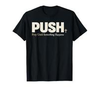 Push Pray Until Something Happens Christian Faith Camiseta