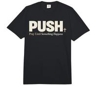 Push Pray Until Something Happens Christian Faith Comfort Colors Adult Heavyweight T-Shirt