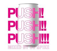 PUSH!PUSH!! PUSH!!! Mixed by DJ SPIKE
