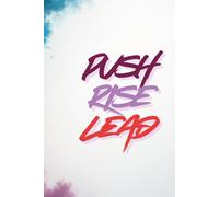 Push. Rise. Lead.: Notebook, journal, diary to script your desires