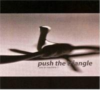 Push the Triangle - Cos La Machina 1