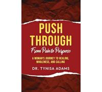 Push Through: From Pain to Purpose