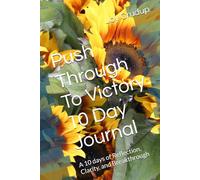Push Through To Victory 10 Day Journal: 10 days of Reflection, Clarity, and Breakthrough