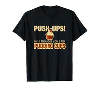 Push-Ups I Thought You Said Pudding Cups Gym Fitness Juego de Palabras Camiseta