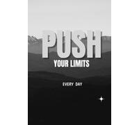 Push Your Limits Every Day: Unleash Your Potential - A Daily Journey of Growth and Achievement!
