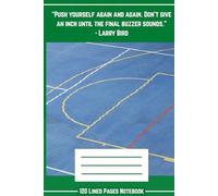 “Push Yourself Again and Again. Don’t Give Up an Inch Until the Final Buzzer Sounds” - Larry Bird Motivational Quote Lined Journal: 6x9 Notebook with ... Pages for Focus, Grit, and Daily Progress