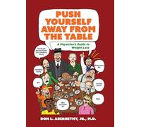 Push Yourself Away from the Table: A Physician’s Guide to Weight Loss