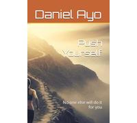 Push Yourself: No one else will do it for you