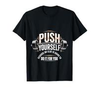 Push Yourself No One Else Will Do It For You |- Camiseta