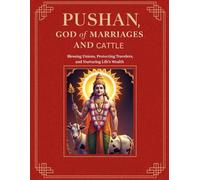 Pushan, God of Marriages and Cattle: Blessing Unions, Protecting Travelers, and Nurturing Life’s Wealth