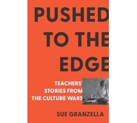 Pushed to the Edge: Teachers' Stories from the Culture Wars
