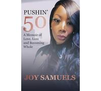 Pushin' 50: A Memoir of Love, Loss and Becoming Whole