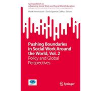 Pushing Boundaries in Social Work Around the World, Vol. 2: Policy and Global Perspectives (SpringerBriefs in Advancing Social Work and Social Work Education)