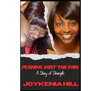 PUSHING PAST THE PAIN: A Story of Strength