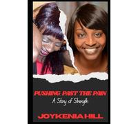 PUSHING PAST THE PAIN: A Story of Strength