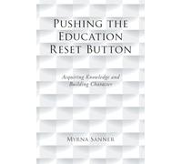 PUSHING THE EDUCATION RESET BUTTON: Acquiring Knowledge and Building Character