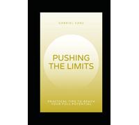 Pushing the limits: Practical Tips to Reach Your Full Potential