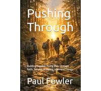 Pushing Through: Building Capable Young Men Through Faith, Service, Scouting, and Hard Things