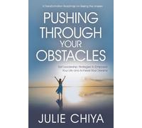 Pushing Through Your Obstacles: Self Leadership Strategies to Empower Your Life and Achieve Your Dreams
