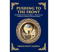 Pushing to the Front: The Definitive Roadmap to Leadership, Persistence & Peak Success (Deluxe Hardbound Edition)