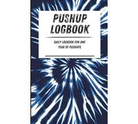Pushup Logbook: Daily logbook for one year of pushups. Blue tie dye pattern. 110-page calisthenics exercise logbook. 5 x 8 in.