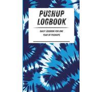 Pushup Logbook: Daily logbook for one year of pushups. Blue tie dye pattern. 110-page calisthenics exercise logbook. 5 x 8 in.