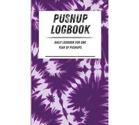 Pushup Logbook: Daily logbook for one year of pushups. Purple tie dye pattern. 110-page calisthenics exercise logbook. 5 x 8 in.