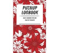 Pushup Logbook: Daily logbook for one year of pushups. Red floral pattern. 110-page calisthenics exercise logbook. 5 x 8 in.