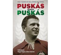 Puskas sobre Puskas: Vida y gloria de una leyenda del fútbol (Córner)