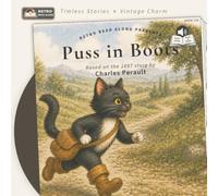 Puss in Boots: A Faithful Retelling of Charles Perrault's Classic Fairy Tale (Not Quite How You Remember It)