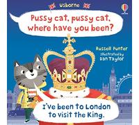 Pussy cat, pussy cat, where have you been? I've been to London to visit the King (Picture Books)