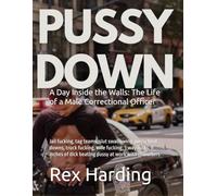 Pussy Down, A Day Inside the Walls: The Life of a Male Correctional Officer: Jail fucking, tag teams, slut swallowing, pussy beat downs, truck fucking, wife fucking, 3 way fucks, 8 inches of dickbeati
