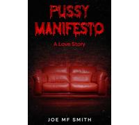 Pussy Manifesto: A Love Story