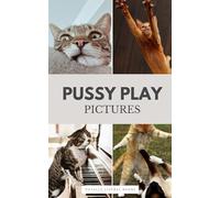Pussy Play Pictures: Cat Lover Funny Gag Joke Stupid Inappropriate Prank Gift Ideas