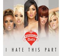 Pussycat Dolls - I Hate This Part [Import]