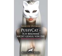PussyCat - Ich bekomme nicht genug von dir | Erotische Geschichte + 1 weitere Geschichte: Scharfes RollenSpiel ... (Love, Passion & Sex)