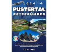 PUSTERTAL REISEFÜHRER 2026: Der Südtirol-Reiseführer mit malerischen Dolomiten-Budgetrouten, lokalen Alpengeheimnissen und wichtigen Planungstipps für einen unvergesslichen Italienurlaub im Pustertal.